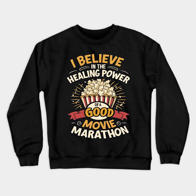 I believe in the healing power of a good movie marathon Crewneck Sweatshirt by blackfur